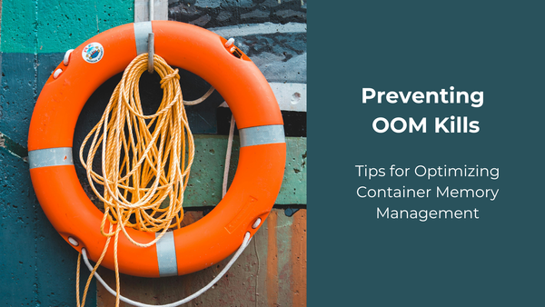 Image of an orange lifesaver with rope on a wall. Text on right reads, "Preventing OOM Kills: Tips for Optimizing Container M