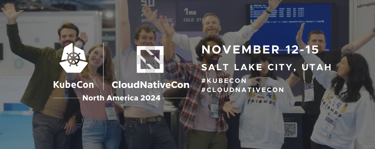 A group of people smiling with arms raised in front of a booth at a conference. Text reads: "KubeCon CloudNativeCon North America 2024, November 12-15, Salt Lake City, Utah.